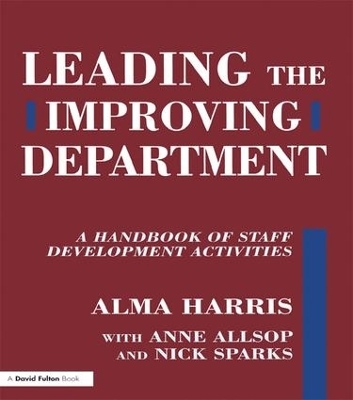 Leading the Improving Department - Alma Harris, Anne Allsop, Nick Sparks