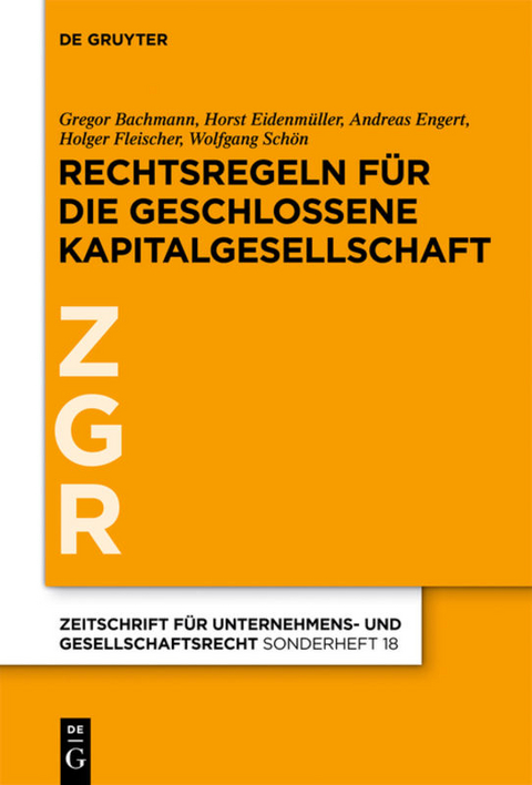 Rechtsregeln f&uuml;r die geschlossene Kapitalgesellschaft - Gregor Bachmann, Horst Eidenm&uuml;ller, Andreas Engert, Holger Fleischer, Wolfgang Sch&ouml;n