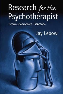 Research for the Psychotherapist - Jay L. Lebow