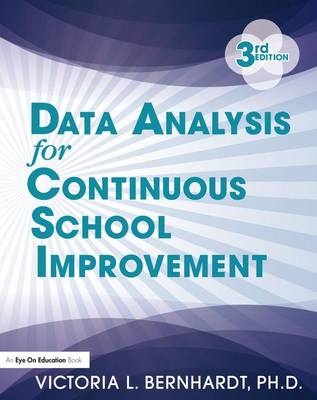 Data Analysis for Continuous School Improvement - Victoria L. Bernhardt, Victoria Bernhardt