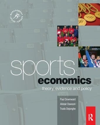 Sports Economics - Paul Downward, Alistair Dawson, Trudo Dejonghe