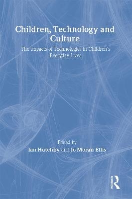 Children, Technology and Culture - Ian Hutchby, Jo Moran-Ellis
