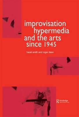 Improvisation Hypermedia and the Arts since 1945 - Roger Dean, Hazel Smith