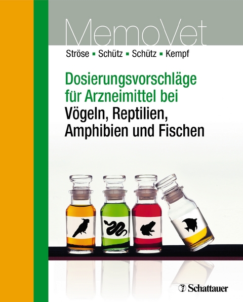 Dosierungsvorschl&auml;ge f&uuml;r Arzneimittel bei V&ouml;geln, Reptilien, Amphibien und Fischen - Dana Str&ouml;se, Sascha Sch&uuml;tz, Silke Sch&uuml;tz, Hermann Kempf