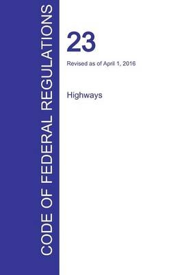 CFR 23, Highways, April 01, 2016 (Volume 1 of 1) - 