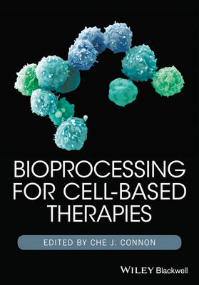 Bioprocessing for Cell Based Therapies - CJ Connon
