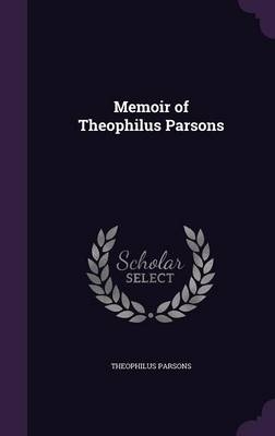Memoir of Theophilus Parsons - Theophilus Parsons
