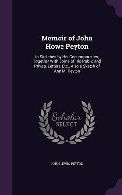Memoir of John Howe Peyton - John Lewis Peyton
