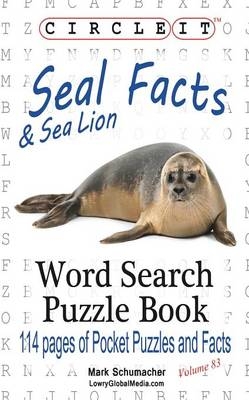 Circle It, Seal and Sea Lion Facts, Word Search, Puzzle Book -  Lowry Global Media LLC, Mark Schumacher