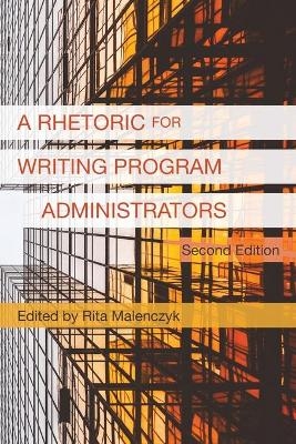 A Rhetoric for Writing Program Administrators (2nd Edition) - 