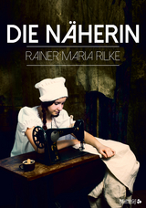 Die N&auml;herin - Rainer Maria Rilke