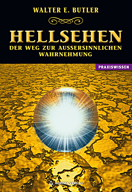 Hellsehen - Der Weg zur au&szlig;ersinnlichen Wahrnehmung - Walter E. Butler