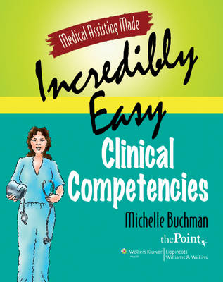 Medical Assisting Made Incredibly Easy: Clinical Competencies (Solo Online Course Code)