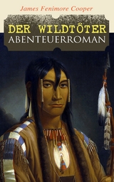 Der Wildt&ouml;ter: Abenteuerroman - James Fenimore Cooper