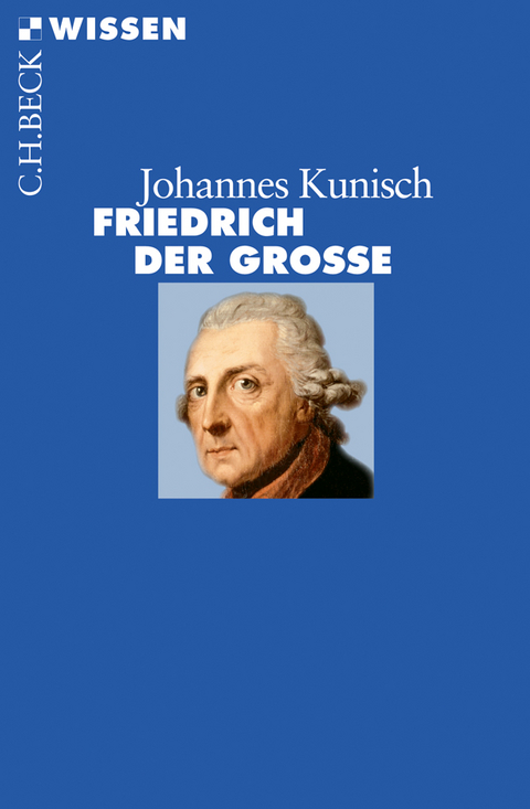 Friedrich der Gro&szlig;e - Johannes Kunisch