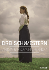 Drei Schwestern - Anton Pawlowitsch Tschechow