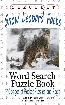 Circle It, Snow Leopard Facts, Word Search, Puzzle Book -  Lowry Global Media LLC, Maria Schumacher