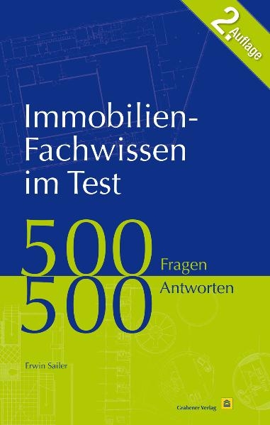 Immobilien-Fachwissen im Test: 500 Fragen 500 Antworten - Erwin Sailer