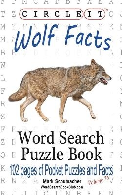 Circle It, Wolf Facts, Word Search, Puzzle Book -  Lowry Global Media LLC, Mark Schumacher