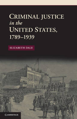 Criminal Justice in the United States, 1789–1939