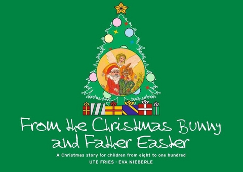 From the Christmas Bunny and Father Easter - Ute Fries, Eva Nieberle