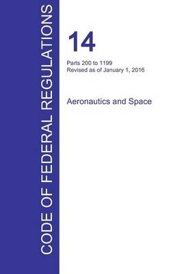 CFR 14, Parts 200 to 1199, Aeronautics and Space, January 01, 2016 (Volume 4 of 5)
