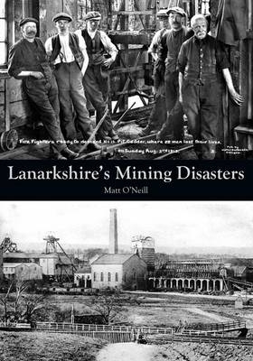 Lanarkshire's Mining Disasters - Matt O'Neill