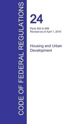 CFR 24, Parts 500 to 699, Housing and Urban Development, April 01, 2016 (Volume 3 of 5) - 