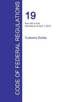 CFR 19, Part 200 to End, Customs Duties, April 01, 2016 (Volume 3 of 3) - 