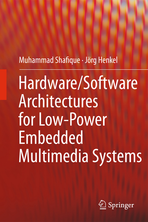 Hardware/Software Architectures for Low-Power Embedded Multimedia Systems - Muhammad Shafique, J&ouml;rg Henkel
