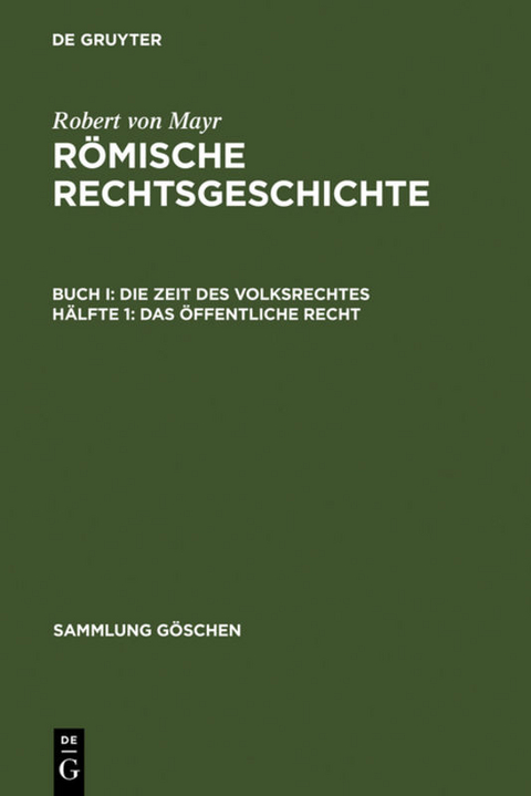 Robert von Mayr: R&ouml;mische Rechtsgeschichte. Die Zeit des Volksrechtes / Das &ouml;ffentliche Recht - Robert Von Mayr
