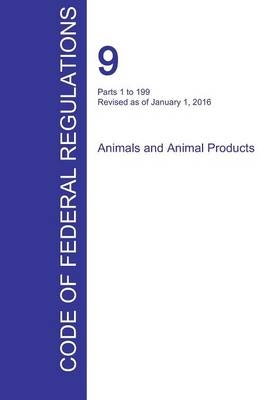 CFR 9, Parts 1 to 199, Animals and Animal Products, January 01, 2016 (Volume 1 of 2) - 
