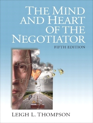 The Mind and Heart of the Negotiator - Leigh Thompson