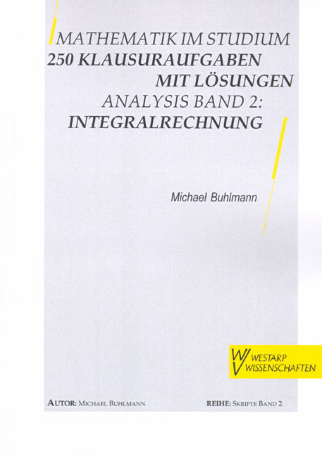Mathematik im Studium - 250 Klausuraufgaben mit L&ouml;sungen - Michael Buhlmann