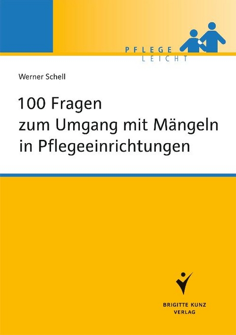 100 Fragen zum Umgang mit M&auml;ngeln in Pflegeeinrichtungen - Werner Schell