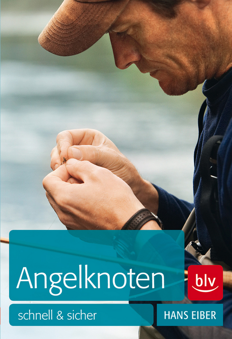Angelknoten - schnell und sicher - Hans Eiber