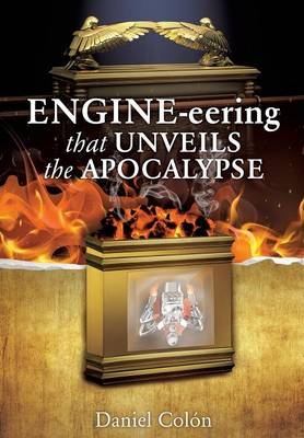 ENGINE-eering THAT UNVEILS THE APOCALYPSE - Daniel Col&oacute;n