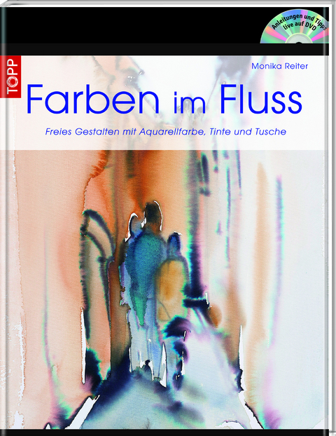 Farben im Fluss - Monika Reiter