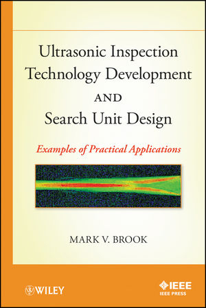Ultrasonic Inspection Technology Development and Search Unit Design - Mark V. Brook