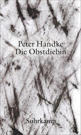 Die Obstdiebin oder Einfache Fahrt ins Landesinnere - Peter Handke