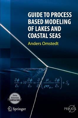 Guide to Process Based Modeling of Lakes and Coastal Seas - Anders Omstedt
