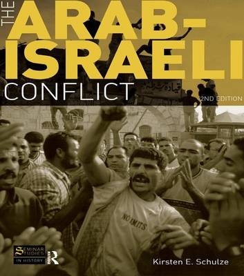The Arab-Israeli Conflict - Kirsten E. Schulze