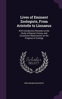Lives of Eminent Zoologists, From Aristotle to Linnaeus