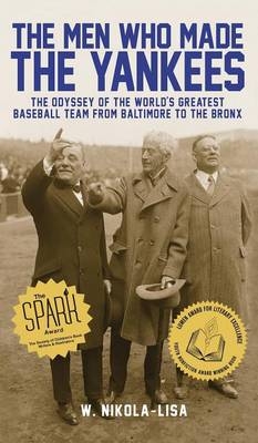 The Men Who Made the Yankees - W Nikola-Lisa