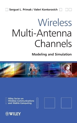 Wireless Multi-Antenna Channels - Serguei Primak, Valeri Kontorovich