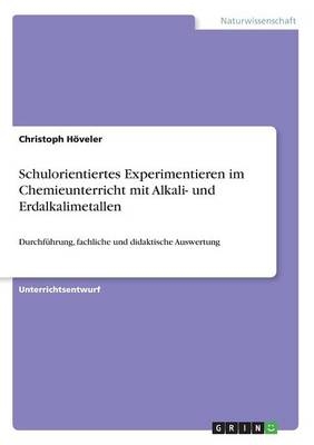 Schulorientiertes Experimentieren im Chemieunterricht mit Alkali- und Erdalkalimetallen - Christoph Höveler