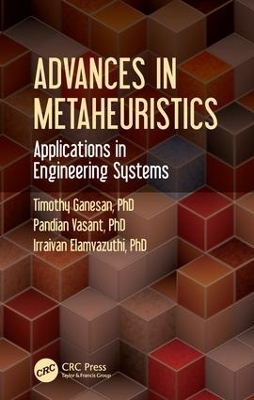 Advances in Metaheuristics - Timothy Ganesan, Pandian Vasant, Irraivan Elamvazuthi