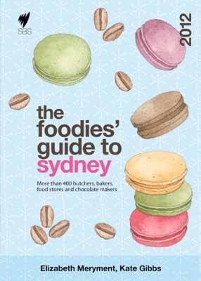 The Foodies' Guide to Sydney 2012
