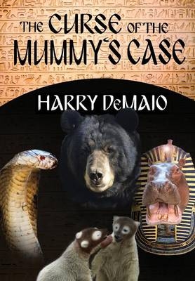 The Curse of the Mummy's Case (Octavius Bear Book 5) - Harry Demaio