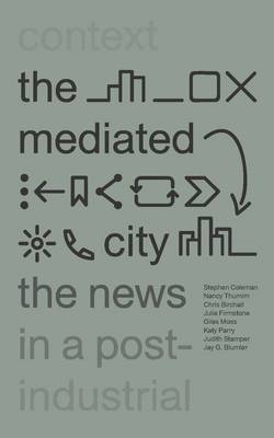 The Mediated City - Dr Stephen Coleman, Nancy Thumim, Chris Birchall, Julie Firmstone, Giles Moss